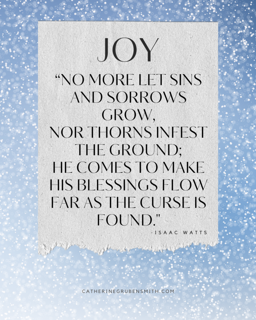 No more let sins and sorrows grow, Nor thorns infest the ground; He comes to make his blessings flow Far as the curse is found.